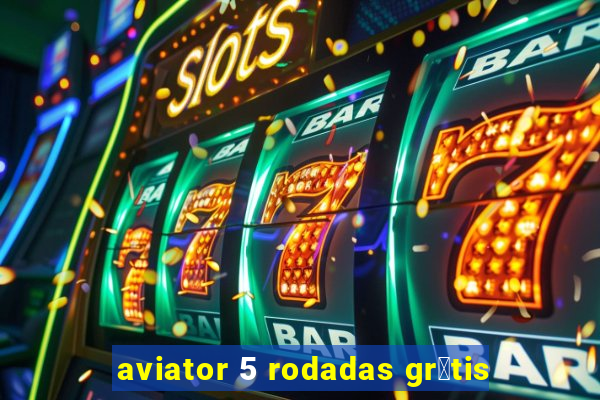 aviator 5 rodadas gr谩tis